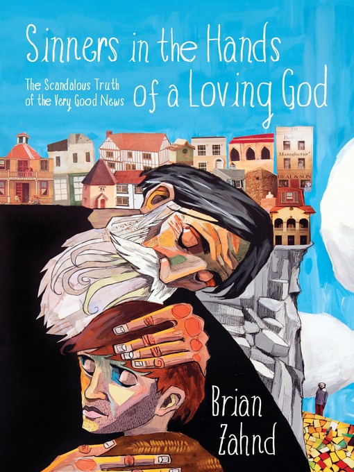 Title details for Sinners in the Hands of a Loving God by Brian Zahnd - Available